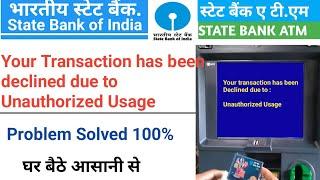 how to solved your transaction has been declined due to Unauthorized usagesbi atm card use error