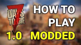 How To Play 7 Days To Die 1.0 Modded