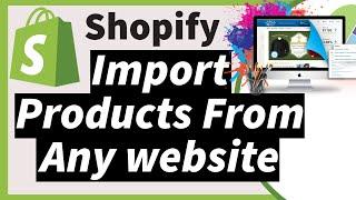 How to Easily Import Products to Shopify for Free from Various Websites (Any Website)