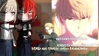 assassination classroom react to Loid Forger as their new teacher || Gacha React
