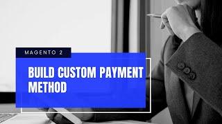 Custom Payment in Magento 2 | Custom Payment Method