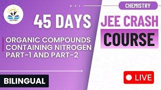 Chemistry For JEE-Main 2025 | Organic Compounds Containing Nitrogen Part-1 and Part-2 | Bilingual