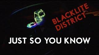 Blacklite District - Just So You Know