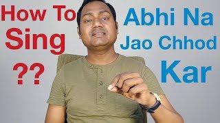 Abhi Na Jao Chhod Kar - Singing Lesson "Bollywood Singing Tutorials" By Mayoor