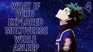 What if Deku explored Multiverse while Asleep ? part 4