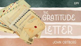 The Gratitude Letter | John Ortberg