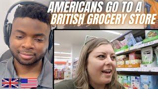 Brit Reacts To AMERICANS VISIT A BRITISH GROCERY STORE FOR THE FIRST TIME