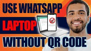 How to Use WhatsApp in Laptop Without QR Code (2024)