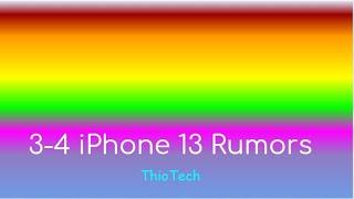 3 -4 iPhone 13 Rumors