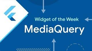 MediaQuery (Flutter Widget of the Week)