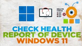 How to Check Health Report of the Device on Windows 11