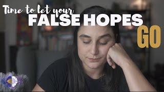 Feeling hopeless? Good. (it's time to let your false hopes go)