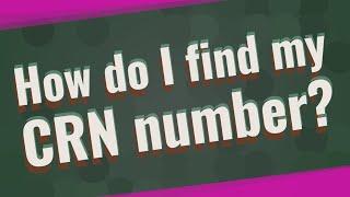 How do I find my CRN number?