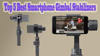 Top 5 Best Smartphone Gimbal Stabilizers of 2020