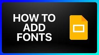 How To Add Fonts To Google Slides Tutorial