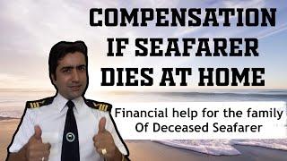 Compensation in case of Seafarer death | Survival Benefit Scheme | Financial help | Indian Seafarer