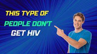 What type of people doesn't get HIV? | blood type vs hiv infection