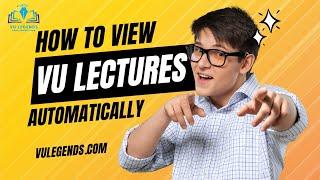 How to View Lectures Automatically on VU LMS Trick | VU Legends