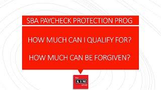 THE KIM GROUP - SBA PAYROLL PROTECTION PLAN - HOW TO DETERMINE LOAN AMOUNT AND FORGIVENESS AMOUNT