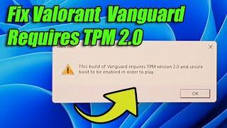 How to Fix Valorant Vanguard Requires TPM Version 2.0 and Secure Boot (Windows 11)