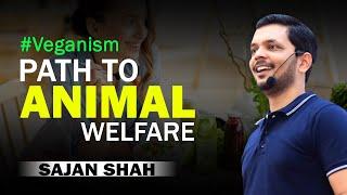 Veganism - Path to Animal Welfare | Motivational Video in Hindi | Sajan Shah
