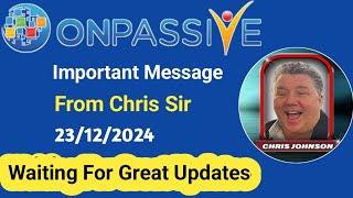 Valuable Message by Chris Johnson Sir  Waiting for Great Updates #ONPASSIVE