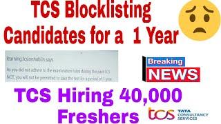 TCS Blacklisting Candidates for a year||TCS Hiring 40k fresher's||TCS Blocklisting for Malpractices