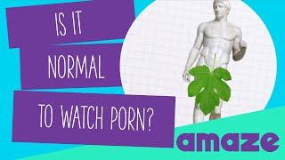 Is It Normal To Watch Porn? #AskAMAZE