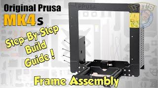 #02 Original PRUSA MK4S Kit : Full Step-By-Step BUILD GUIDE - Frame Assembly