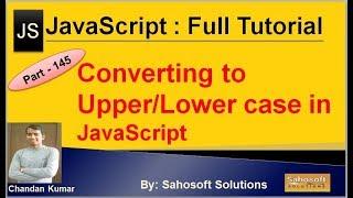 Converting to Upper and Lower case in JavaScript | JavaScript Full Tutorial in Hindi