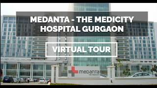 Medanta - The Medicity Hospital Gurgaon Virtual Tour