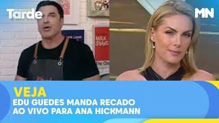 Edu Guedes manda recado ao vivo para Ana Hickmann