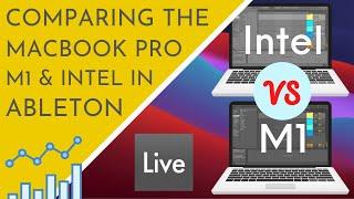 M1 vs. Intel MacBook Pro in Ableton Live | A Practical Comparison