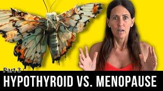 Menopause Symptoms or Hypothyrodism? Discover the Connection (Part 3)