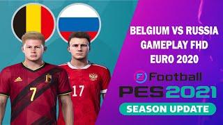 PES 2021 - BELGIUM VS RUSSIA - EURO 2020 FHD