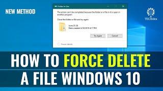 How to Force Delete a File Windows 10 2024 [New Method]