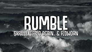 Skrillex, Fred again.. & Flowdan - Rumble (Lyrics)