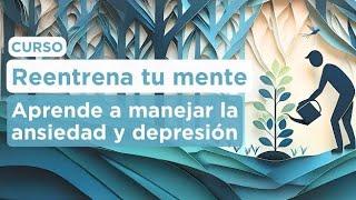 Terapia cognitivo conductual en acción  |  Curso para manejar la ansiedad y depresión