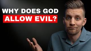 Why does God REALLY allow evil?