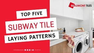 SUBWAY SEPTEMBER - Our Top 5 Subway Tile Laying Patterns!