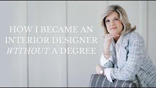 How I Became an Interior Designer WITHOUT a Degree