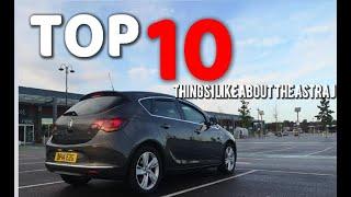 TOP 10 THINGS I LIKE ABOUT THE ASTRA J
