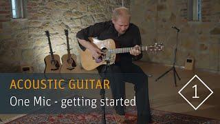 How to Record Acoustic Guitar with only One Mic - Part 1: Getting Started