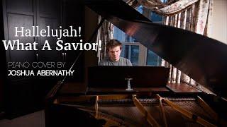 Hallelujah What A Savior //  Joshua Abernathy (Piano Cover)