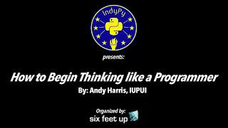 "How to Begin Thinking like a Programmer" by Andy Harris