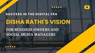 Success in the Digital Era: Disha Rathi's Vision for Business Owners And Social Media Managers!!