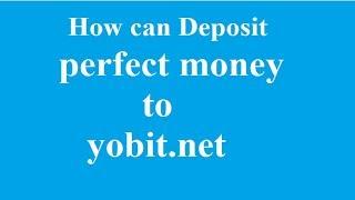 How can Deposit perfect money to yobit.