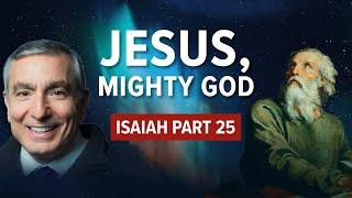 Isaiah, Part 25 | Jesus, Mighty God