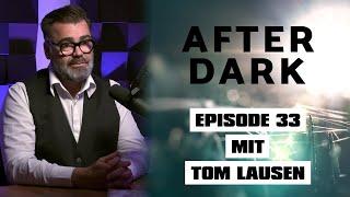 AFTER DARK mit TOM LAUSEN