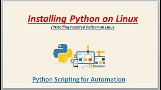 Python Scripting for Automation | How to install Pyhton3.x on Linux ?